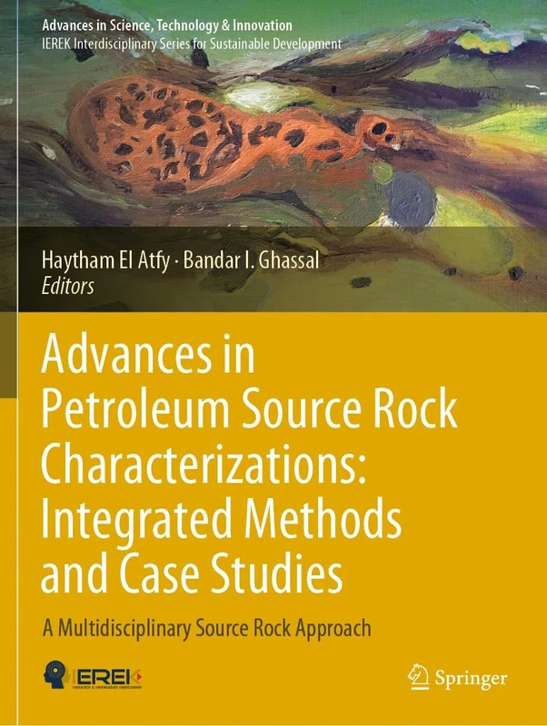 Advances in Petroleum Source Rock Characterizations: Integrated Methods and Case Studies: A Multidisciplinary Source Rock Approach (Advances in Science, Technology & Innovation)