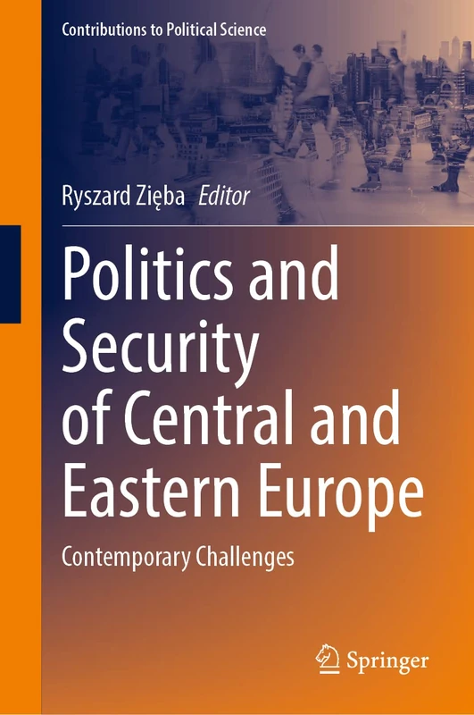 Politics and Security of Central and Eastern Europe: Contemporary Challenges (Contributions to Political Science)