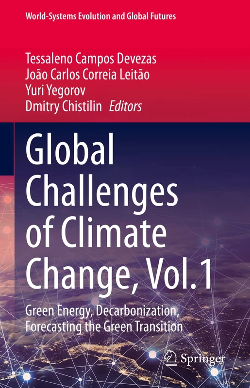 Global Challenges of Climate Change, Vol.1: Green Energy, Decarbonization, Forecasting the Green Transition (World-Systems Evolution and Global Futures)