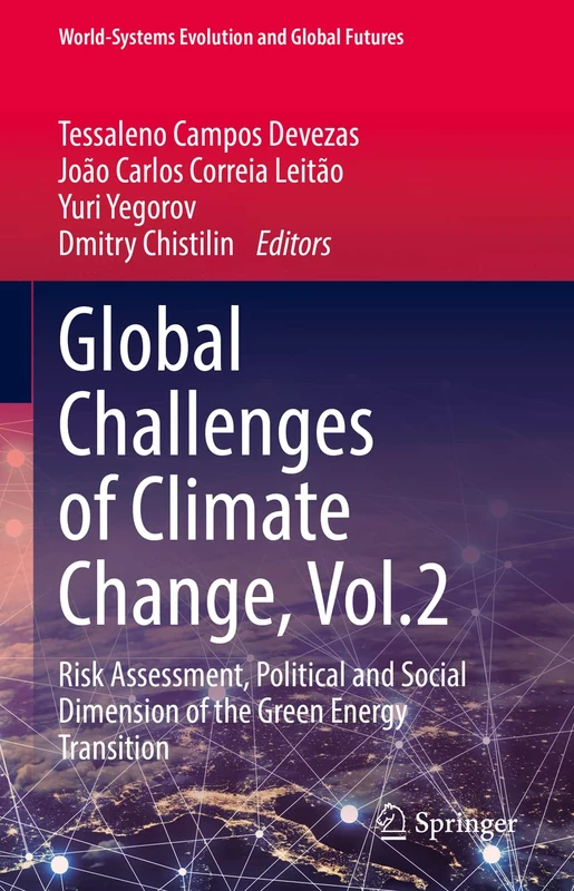 Global Challenges of Climate Change, Vol.2: Risk Assessment, Political and Social Dimension of the Green Energy Transition (World-Systems Evolution and Global Futures)