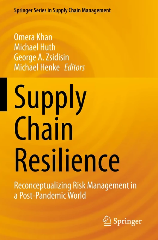 Supply Chain Resilience: Reconceptualizing Risk Management in a Post-Pandemic World: 21 (Springer Series in Supply Chain Management, 21)