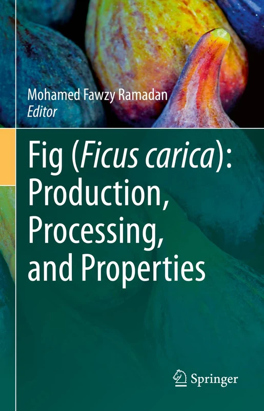 Springer - Fig (Ficus carica): Production and Properties Book