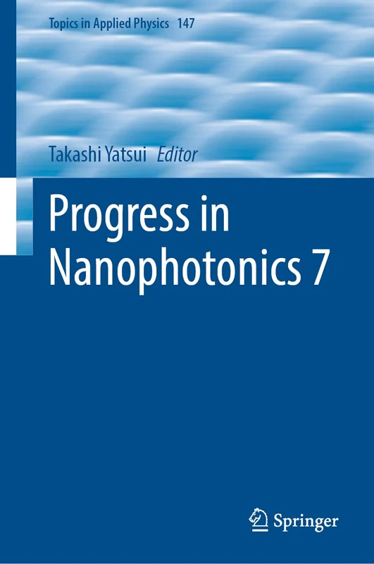 Progress in Nanophotonics 7: 147 (Topics in Applied Physics, 147)
