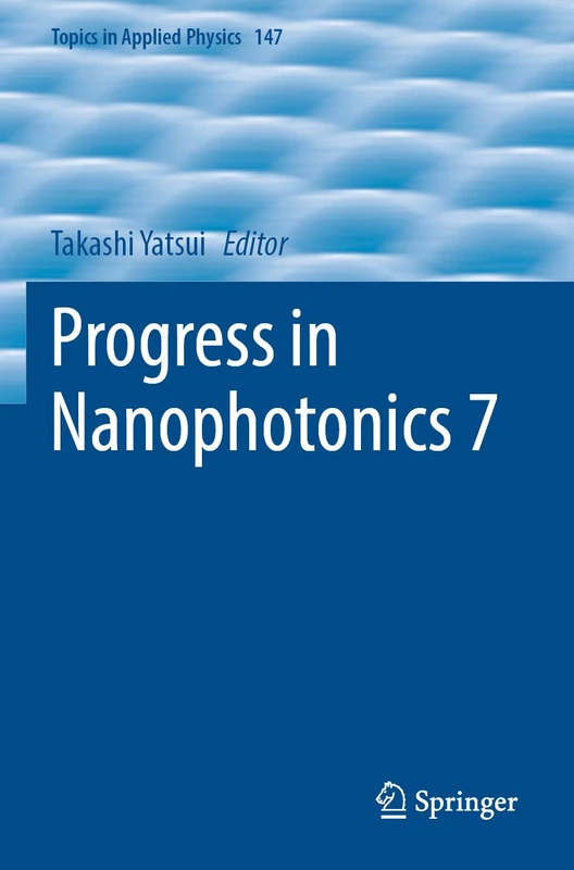 Progress in Nanophotonics 7: 147 (Topics in Applied Physics, 147)