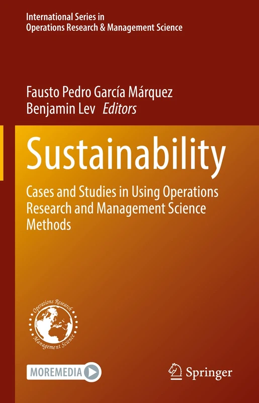 Sustainability: Cases and Studies in Using Operations Research and Management Science Methods: 333 (International Series in Operations Research & Management Science, 333)