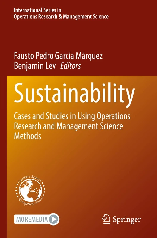 Sustainability: Cases and Studies in Using Operations Research and Management Science Methods: 333 (International Series in Operations Research & Management Science, 333)