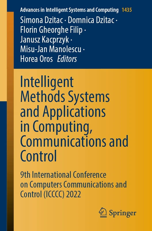 Intelligent Methods Systems and Applications in Computing, Communications and Control: 9th International Conference on Computers Communications and ... in Intelligent Systems and Computing, 1435)