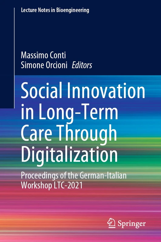 Social Innovation in Long-Term Care Through Digitalization: Proceedings of the German-Italian Workshop LTC-2021 (Lecture Notes in Bioengineering)