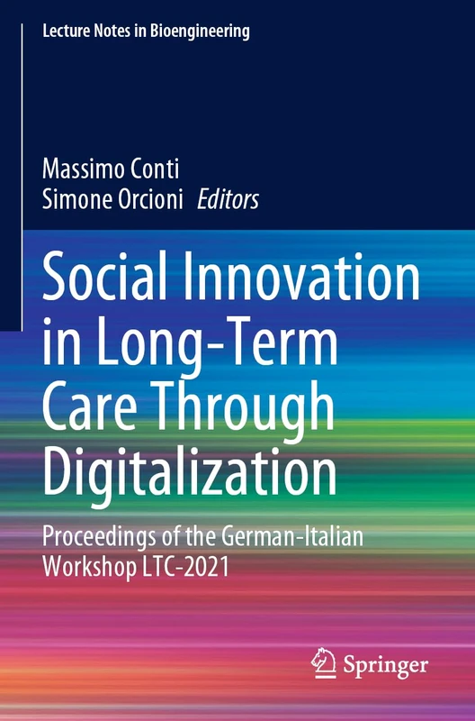 Social Innovation in Long-Term Care Through Digitalization: Proceedings of the German-Italian Workshop LTC-2021 (Lecture Notes in Bioengineering)