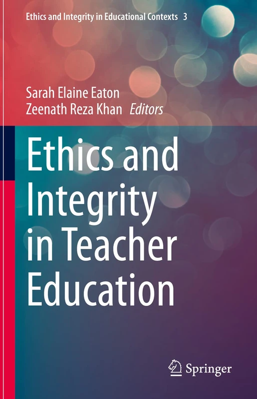 Ethics and Integrity in Teacher Education: 3 (Ethics and Integrity in Educational Contexts, 3)
