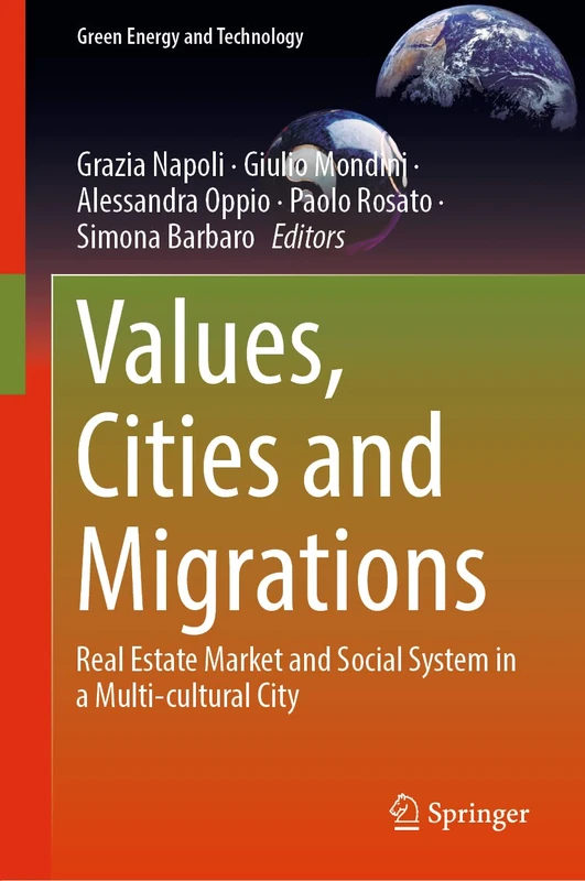Values, Cities and Migrations: Real Estate Market and Social System in a Multi-cultural City (Green Energy and Technology)