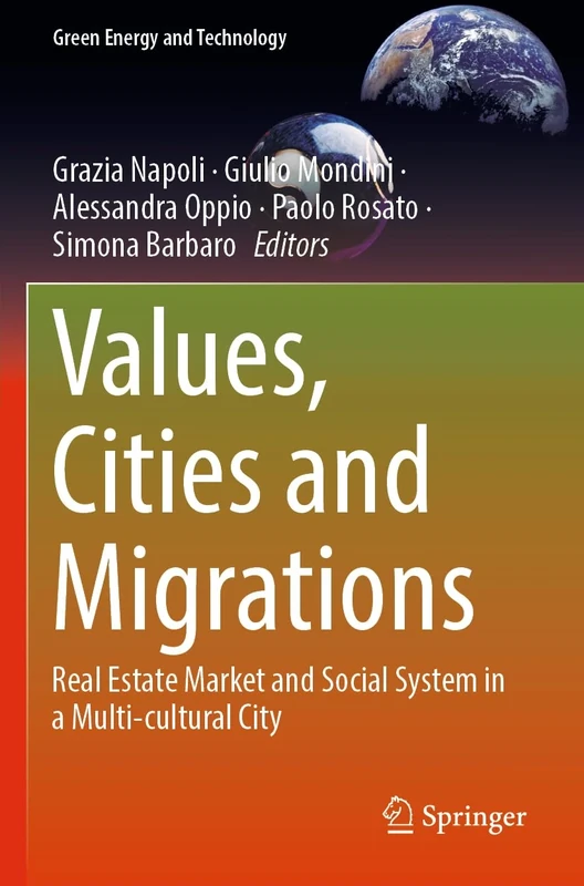 Values, Cities and Migrations: Real Estate Market and Social System in a Multi-cultural City (Green Energy and Technology)