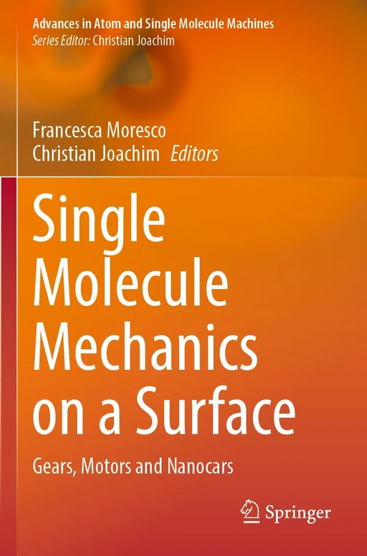 Single Molecule Mechanics on a Surface: Gears, Motors and Nanocars (Advances in Atom and Single Molecule Machines) - Image 1
