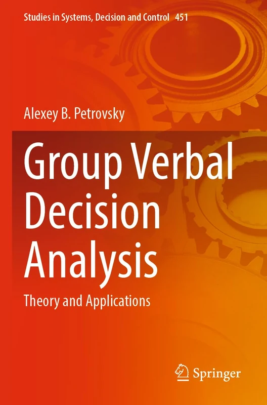 Group Verbal Decision Analysis: Theory and Applications: 451 (Studies in Systems, Decision and Control, 451) - Image 1