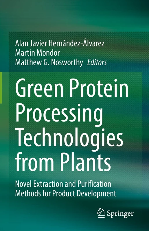 Green Protein Processing Technologies from Plants: Novel Extraction and Purification Methods for Product Development