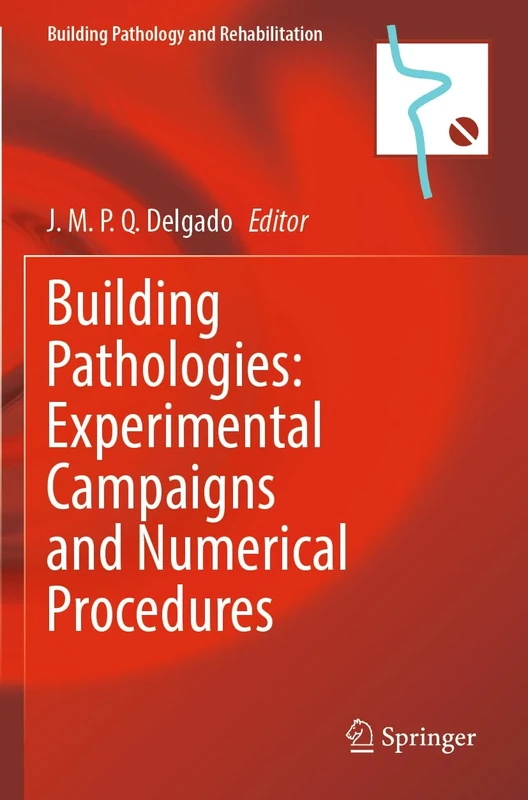 Building Pathologies: Experimental Campaigns and Numerical Procedures: 25 (Building Pathology and Rehabilitation, 25)