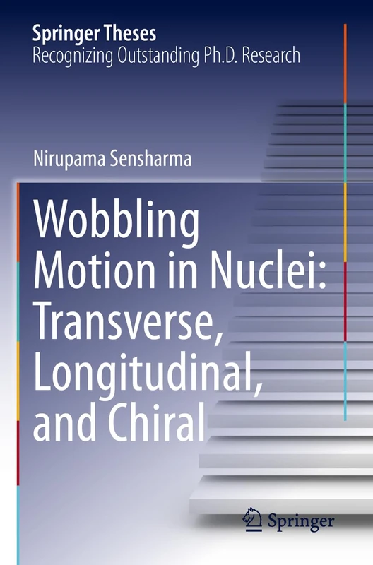 Wobbling Motion in Nuclei: Transverse, Longitudinal, and Chiral (Springer Theses)