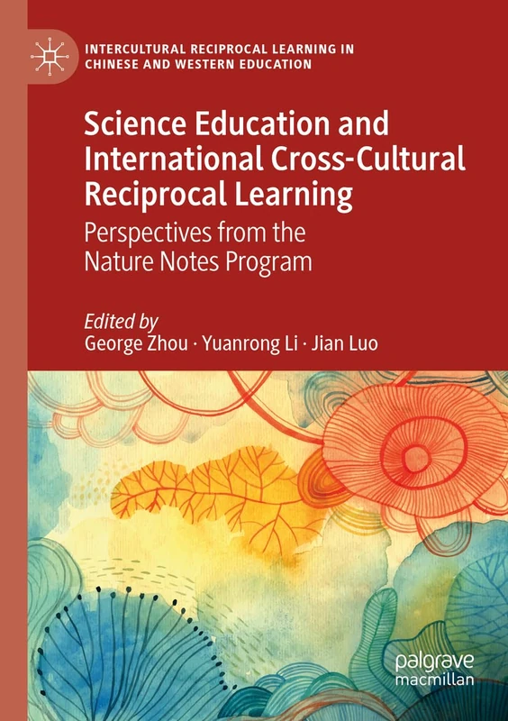 Science Education and International Cross-Cultural Reciprocal Learning: Perspectives from the Nature Notes Program (Intercultural Reciprocal Learning in Chinese and Western Education)