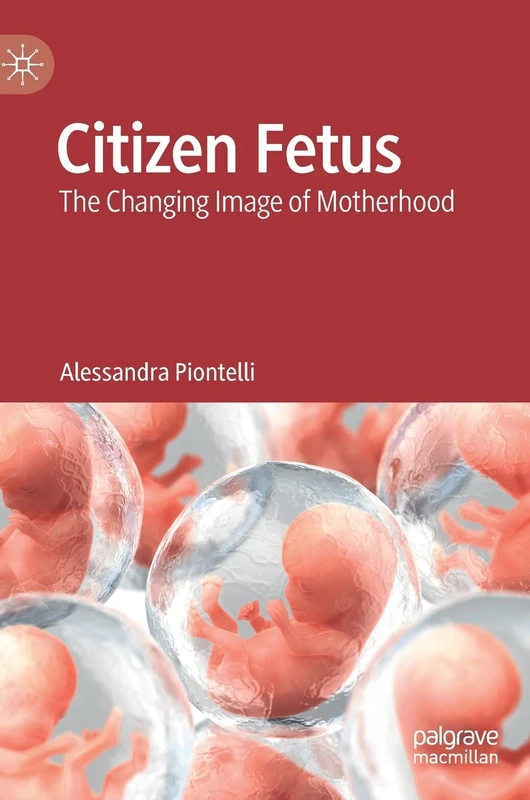 Citizen Fetus: The Changing Image of Motherhood