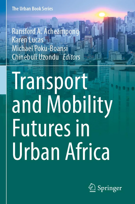 Transport and Mobility Futures in Urban Africa (The Urban Book Series)
