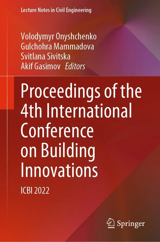Proceedings of the 4th International Conference on Building Innovations: ICBI 2022: 299 (Lecture Notes in Civil Engineering, 299)