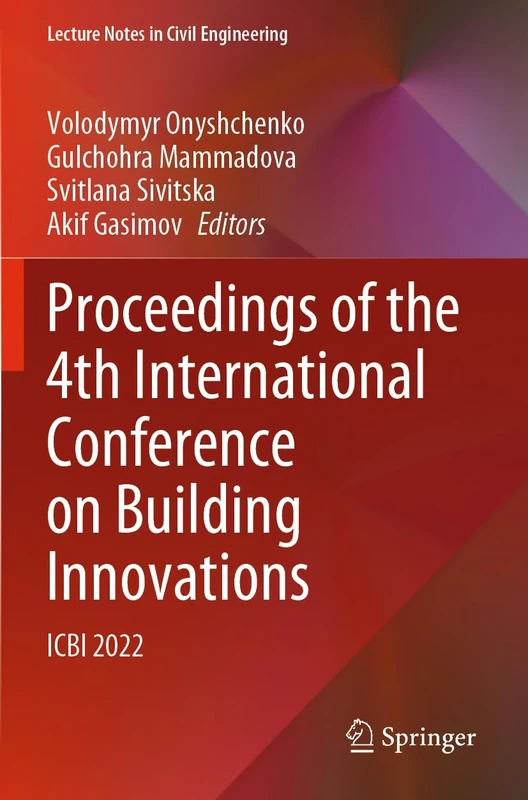 Proceedings of the 4th International Conference on Building Innovations: ICBI 2022: 299 (Lecture Notes in Civil Engineering, 299)