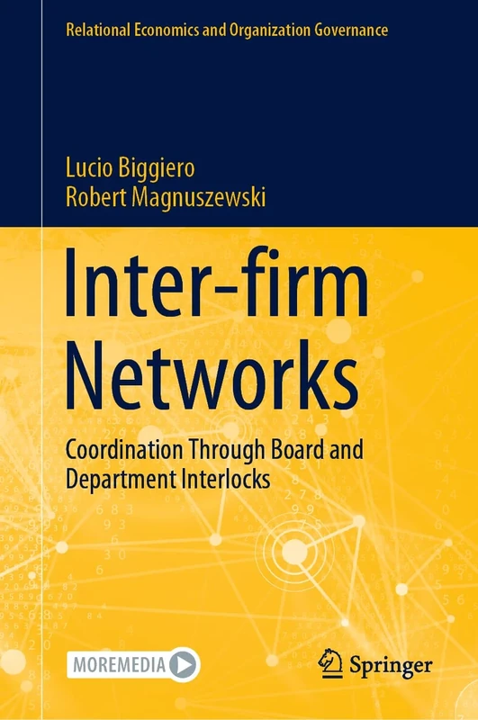 Inter-firm Networks: Coordination Through Board and Department Interlocks (Relational Economics and Organization Governance)