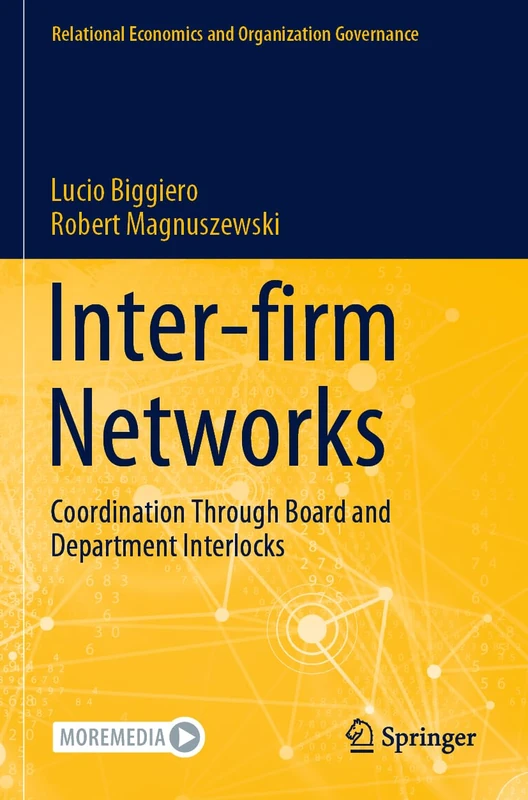 Inter-firm Networks: Coordination Through Board and Department Interlocks (Relational Economics and Organization Governance)