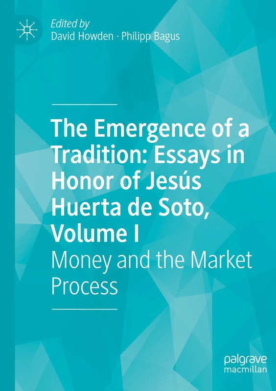 The Emergence of a Tradition: Essays in Honor of Jesús Huerta de Soto, Volume I: Money and the Market Process: 1 - Image 1