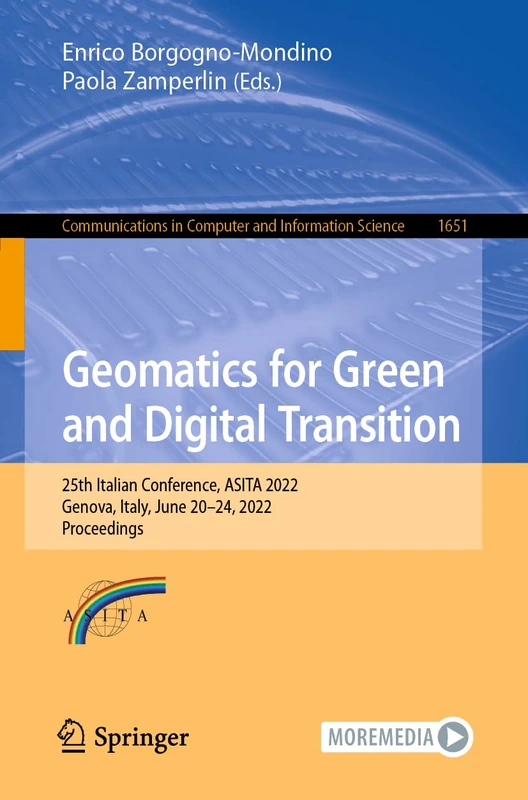 Geomatics for Green and Digital Transition: 25th Italian Conference, ASITA 2022, Genova, Italy, June 20–24, 2022, Proceedings: 1651 (Communications in Computer and Information Science, 1651)