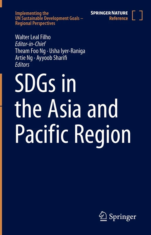 SDGs in the Asia and Pacific Region (Implementing the UN Sustainable Development Goals – Regional Perspectives)