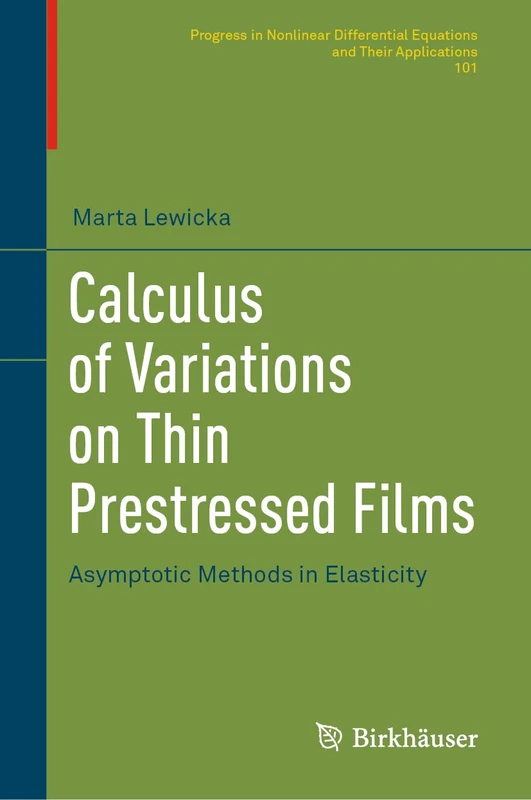 Calculus of Variations on Thin Prestressed Films: Asymptotic Methods in Elasticity: 101 (Progress in Nonlinear Differential Equations and Their Applications, 101)