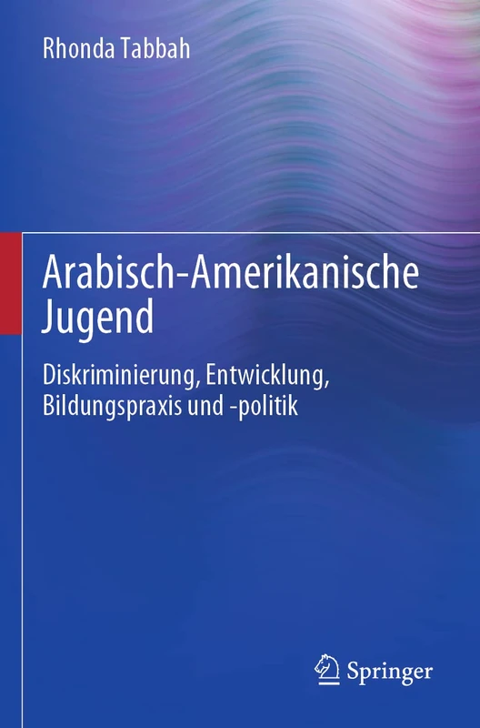 Arabisch-Amerikanische Jugend: Diskriminierung, Entwicklung, Bildungspraxis und -politik (Advancing Responsible Adolescent Development)
