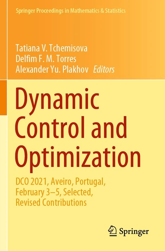 Dynamic Control and Optimization: DCO 2021, Aveiro, Portugal, February 3–5, Selected, Revised Contributions: 407 (Springer Proceedings in Mathematics & Statistics, 407)