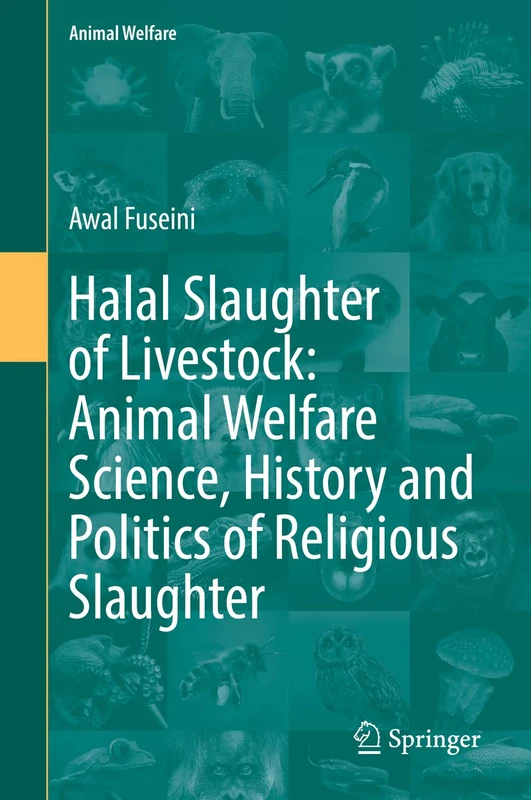 Halal Slaughter of Livestock: Animal Welfare Science, History and Politics of Religious Slaughter: 22