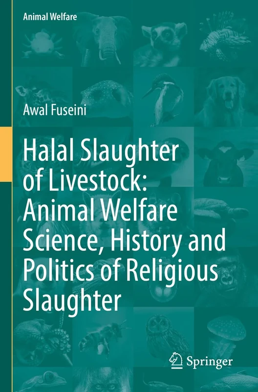 Halal Slaughter of Livestock: Animal Welfare Science, History and Politics of Religious Slaughter: 22 (Animal Welfare, 22)