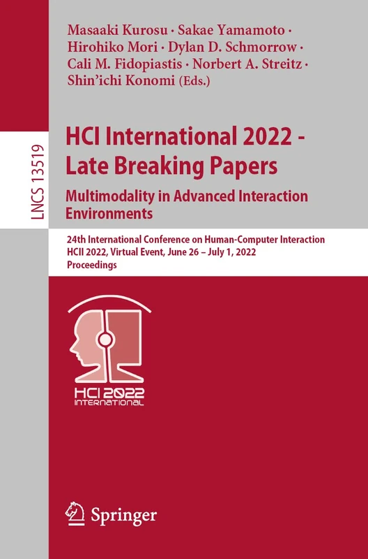 HCI International 2022 - Late Breaking Papers. Multimodality in Advanced Interaction Environments: 24th International Conference on Human-Computer ... (Lecture Notes in Computer Science, 13519)