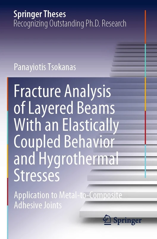 Fracture Analysis of Layered Beams With an Elastically Coupled Behavior and Hygrothermal Stresses: Application to Metal-to-Composite Adhesive Joints (Springer Theses)
