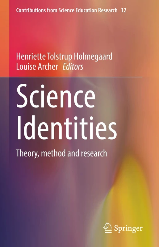 Science Identities: Theory, method and research: 12 (Contributions from Science Education Research, 12)