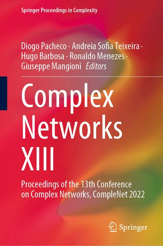 Complex Networks XIII: Proceedings of the 13th Conference on Complex Networks, CompleNet 2022 (Springer Proceedings in Complexity)