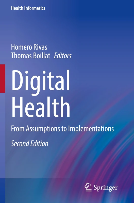 Digital Health: From Assumptions to Implementations (Health Informatics)