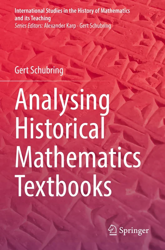 Analysing Historical Mathematics Textbooks (International Studies in the History of Mathematics and its Teaching)