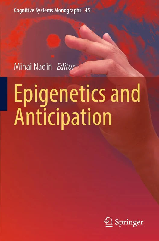Epigenetics and Anticipation: 45 (Cognitive Systems Monographs, 45)