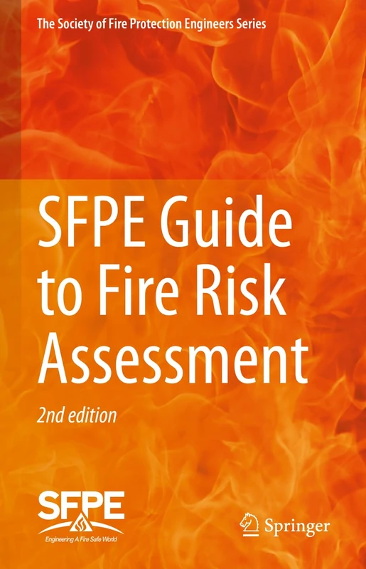 SFPE Guide to Fire Risk Assessment: SFPE Task Group on Fire Risk Assessment (The Society of Fire Protection Engineers Series)