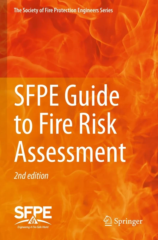 SFPE Guide to Fire Risk Assessment: SFPE Task Group on Fire Risk Assessment (The Society of Fire Protection Engineers Series)
