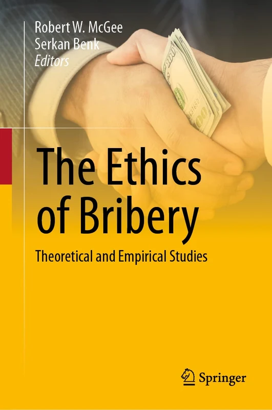 Springer - The Ethics of Bribery: Theoretical and Empirical Studies