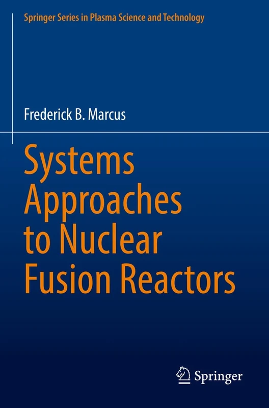 Systems Approaches to Nuclear Fusion Reactors (Springer Series in Plasma Science and Technology)