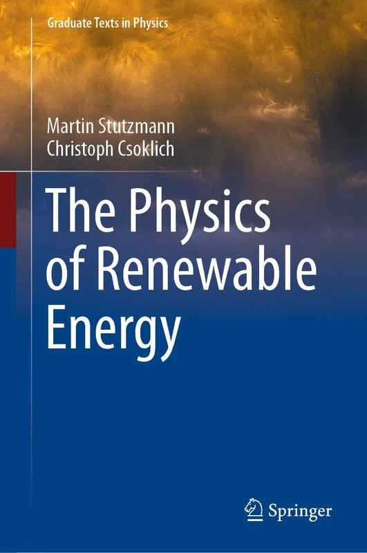 The Physics of Renewable Energy (Graduate Texts in Physics)