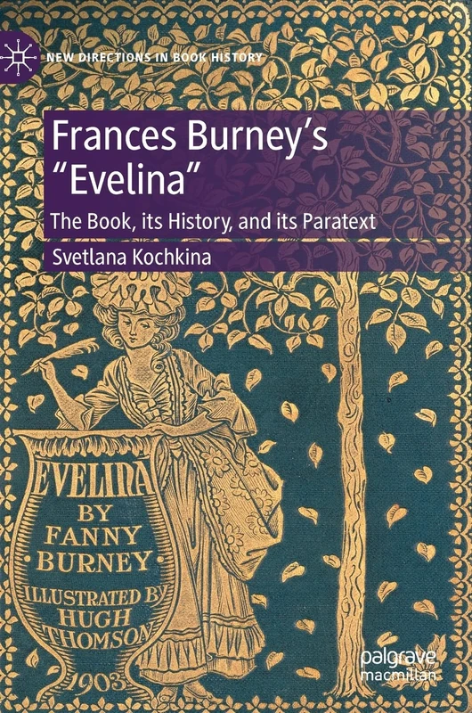 Frances Burney’s “Evelina”: The Book, its History, and its Paratext (New Directions in Book History)