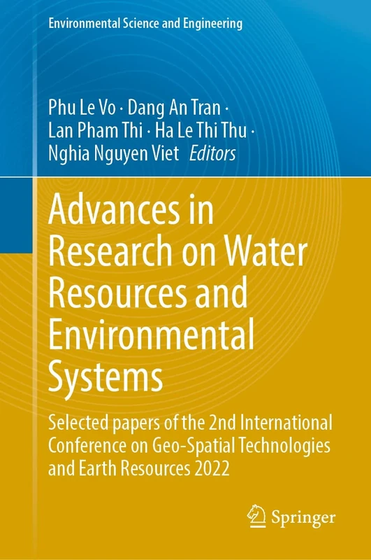 Advances in Research on Water Resources and Environmental Systems: Selected papers of the 2nd International Conference on Geo-Spatial Technologies and ... 2022 (Environmental Science and Engineering)